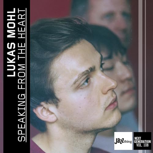 Mohl , Lukas - Speaking from the Heart (Jazz thing Next Generation 108)