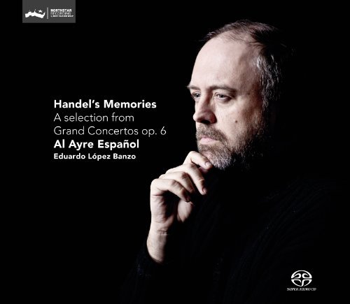 Händel , Georg Friedrich - Handel's Memories: A Selection From Grand Concertos, Op. 6 (Al Ayre Espagnol, Lopez Banzo) (SACD)