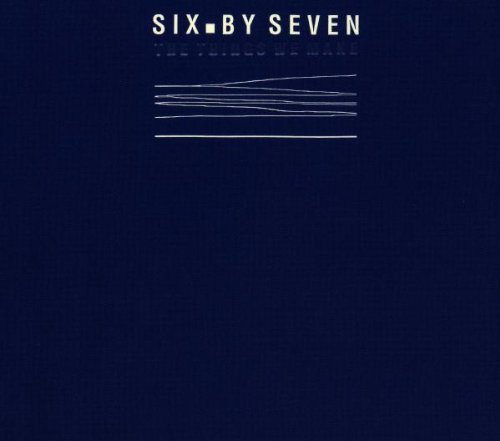Six By Seven - The Things We Make