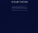 Six By Seven - The closer you get