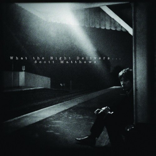 Scott Matthews - What the Night Delivers