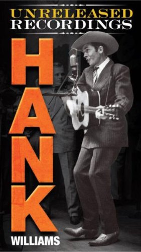 Williams , Hank - The Unreleased Recordings