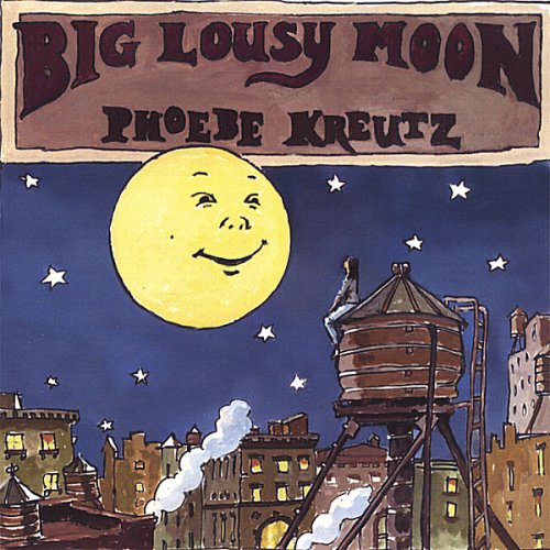 Kreutz , Phoebe - Big Lousy Moon