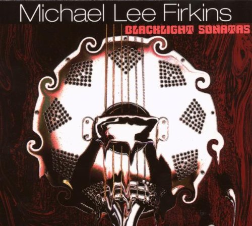 Michael Lee Firkins - Black Light Sonatas