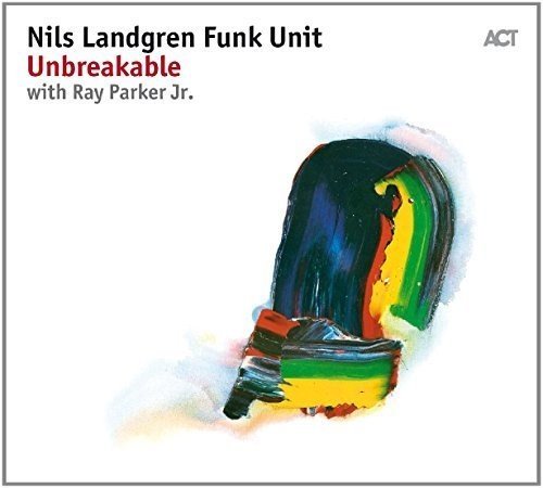 Landgren , Nils (Funk Unit) - Unbreakable (With Ray Parker Jr.)