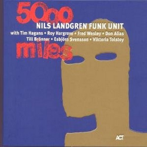 Nils Landgren Funk Unit - 5000 Miles