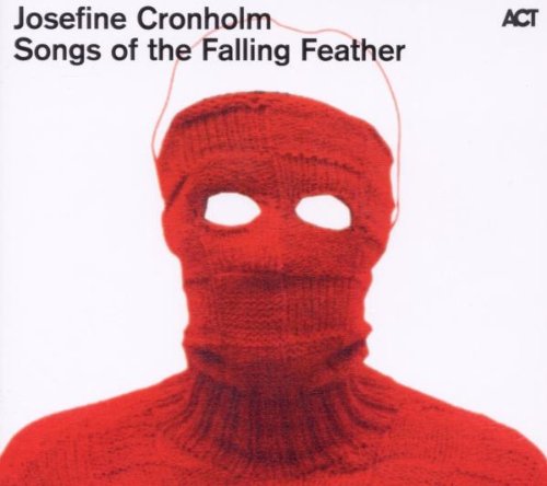 Cronholm , Josefine - Song of the Falling Feather