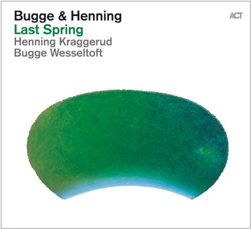 Wesseltoft , Bugge & Kraggerud , Henning - Last Spring