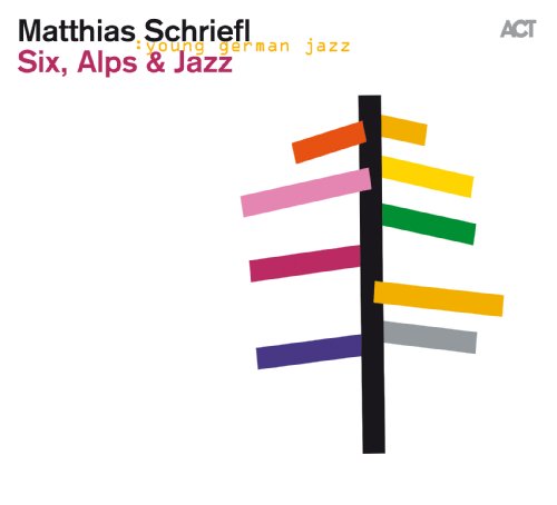Schriefl , Matthias - Six, Alps & Jazz