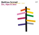 Schriefl , Matthias - Six, Alps & Jazz