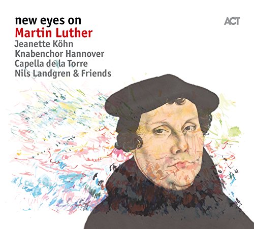 Landgren , Nils & Friends - New Eyes on Martin Luther