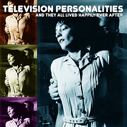 Television Personalities - And They All Lived Happily Ever...