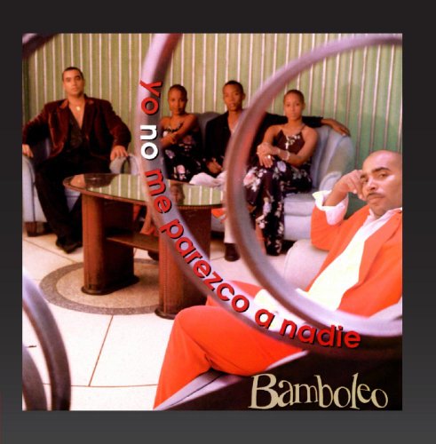 Bamboleo - Yo No Me Parezco a Nadie