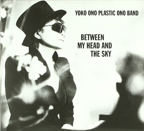 Yoko & Plastic Ono Band Ono - Between My Head and the Sky
