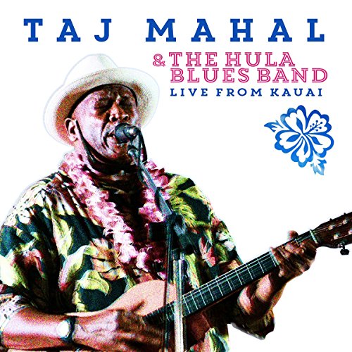 Taj Mahal & The Hula Blues Band - Live From Kauai