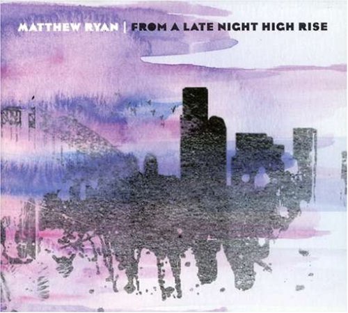 Matthew Ryan - From a Late Night High Rise