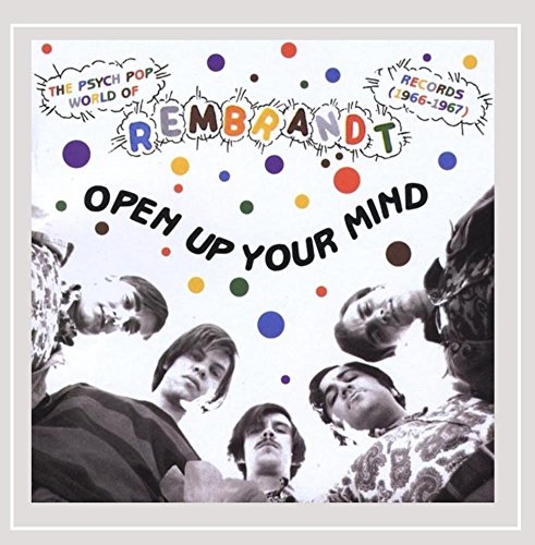 Open Up Your Mind - The Psych Pop World Of Rembrandt (Records 1966-1967)