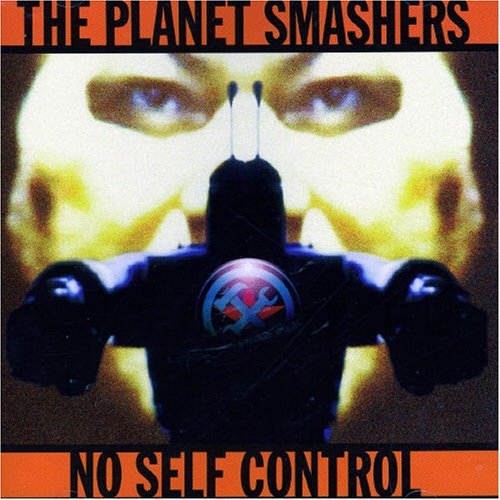 Planet Smashers - No Self Control