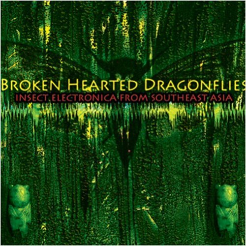 Martine , Tucker - Broken-Hearted Dragonflies: Insect Electronica From Southeast Asia