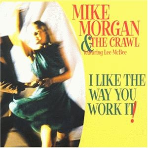 Mike & the Crawl Morgan - I Like the Way You Work It