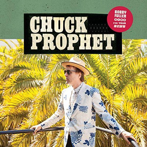 Chuck Prophet - Bobby Fuller Died for Your Sins [Vinyl LP]