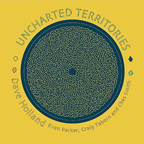 Holland , Dave - Uncharted Territories (With Evan Parker, Craig Taborn And Ches Smith)