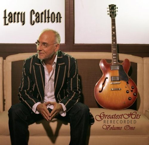 Carlton , Larry - Greatest Hits Rerecorded Volume One