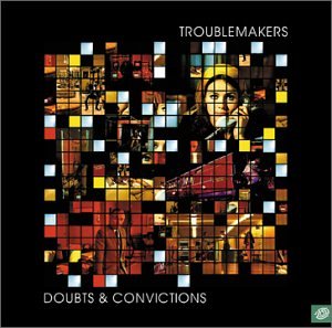 Troublemakers - Doubt & Convictions
