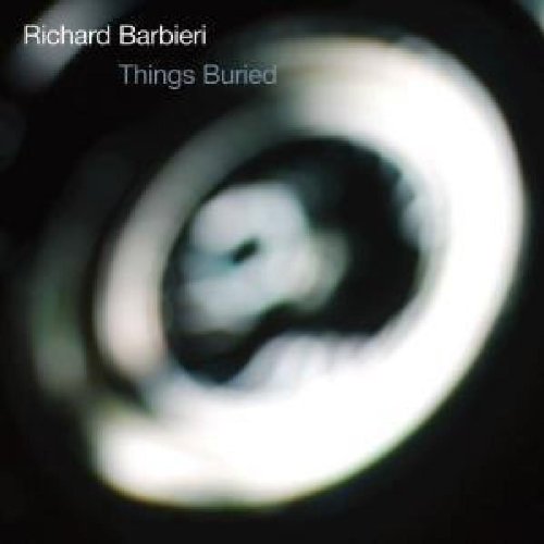 Barbieri , Richard - Things Buried