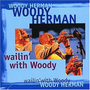 Herman , Woody - Wailin' With Woody