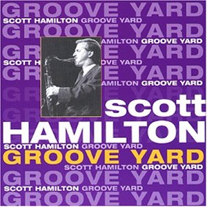 Hamilton , Scott - Groove Yard