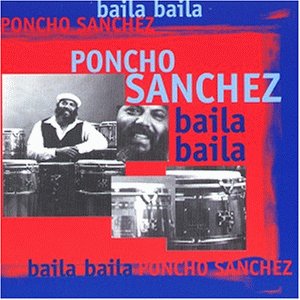 Sanchez , Poncho - Baila Baila