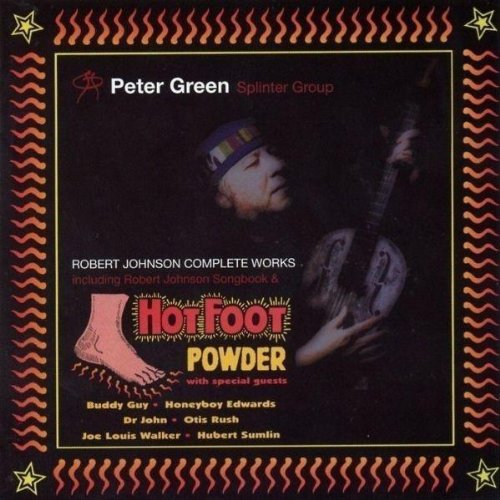 Green , Peter Splinter Group - Robert Johnson Complete Works (Robert Johnson Songbook & Hot Foot Powder) With Special Guests