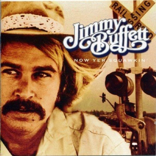 Buffett , Jimmy - Now Yer Squawkin'