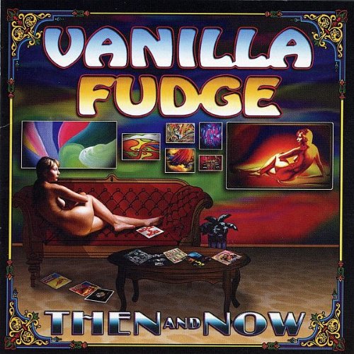 Vanilla Fudge - Then and Now