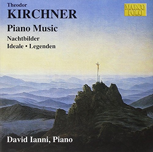 Kirchner , Theodor - Piano Music - Nachtbilder / Ideale / Legenden (Ianni)
