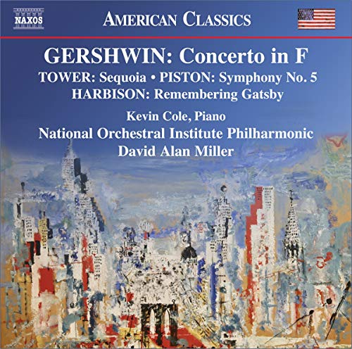 Gershwin , Georges - Concerto In F (Tower: Sequoia / Piston: Symphony No. 5 / Harbison: Remembering Gatsby) (Cole, NOIP, Miller)