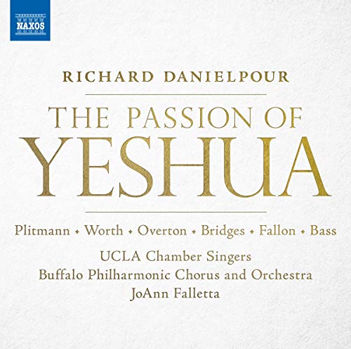 Danielpour , Richard - The Passion Of Yeshua (Falletta, Plitmann, Worth, Overton, Bridges, Fallon, Bass)