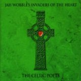 Jah Wobble's Invader of the Heart - The celtic poets