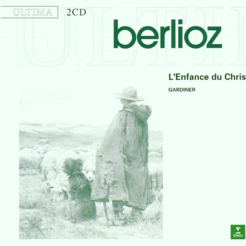 Berlioz , Hector - L'Enfance Du Christ: Une Trilogie Sacree, Op. 25 (Gardiner, Monteverdi Choir, Orchestre De L'Opera De Lyon)