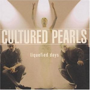 Cultured Pearls - Liquefied days