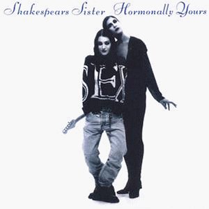 Shakespears Sisters - Hormonally yours