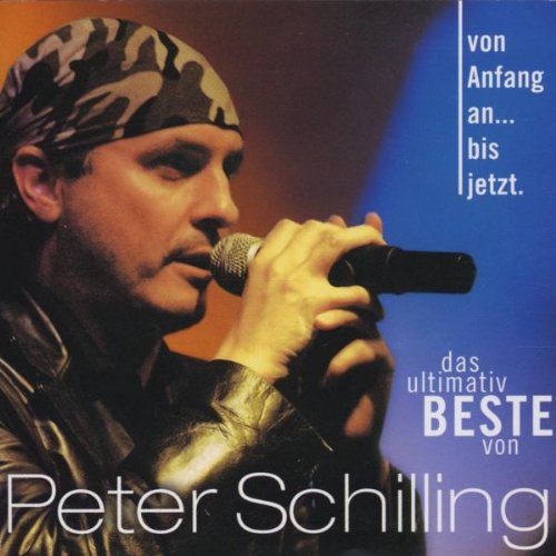 Schilling , Peter - Von Anfang an...bis jetzt.