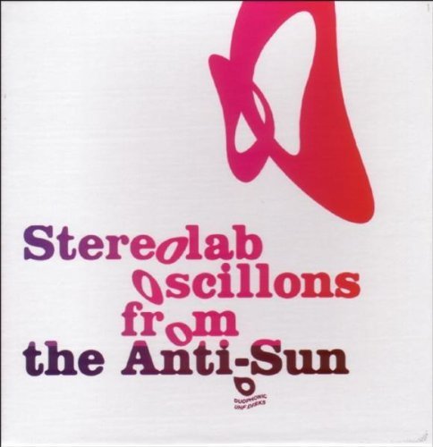 Stereolab - Oscillons from the Anti-Sun