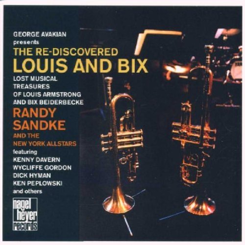 Sandke , Randy and the New York Allstars - The Re-Discovered Louis & Bix