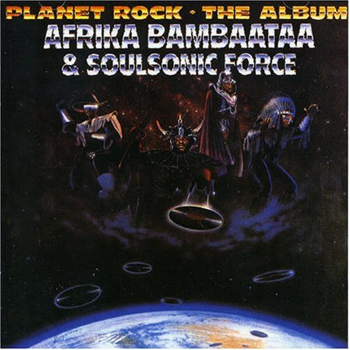 Afrika Bambaataa & Soulsonic Force - Planet Rock: the Album