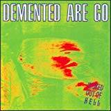 Demented Are Go - Kicked Out of Hell