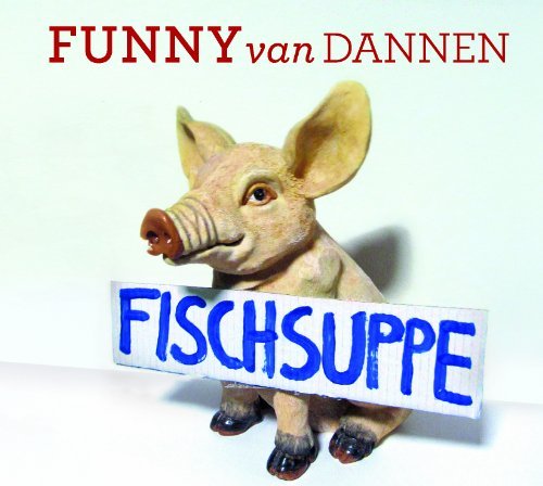 Funny Van Dannen - Fischsuppe