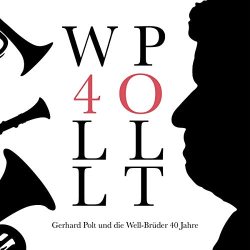 Polt , Gerhard und die Well-Brüder - 40 Jahre (DigiPack)