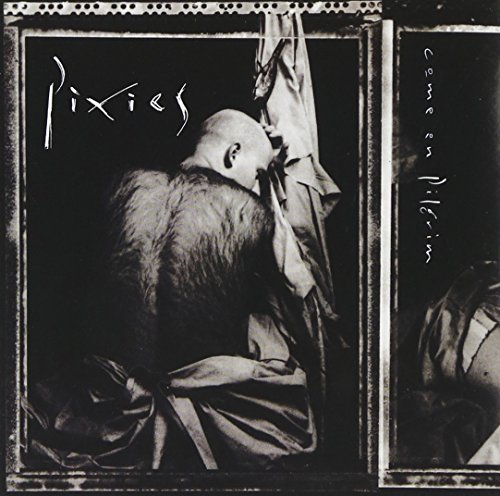 Pixies - Come on Pilgrim [1987]